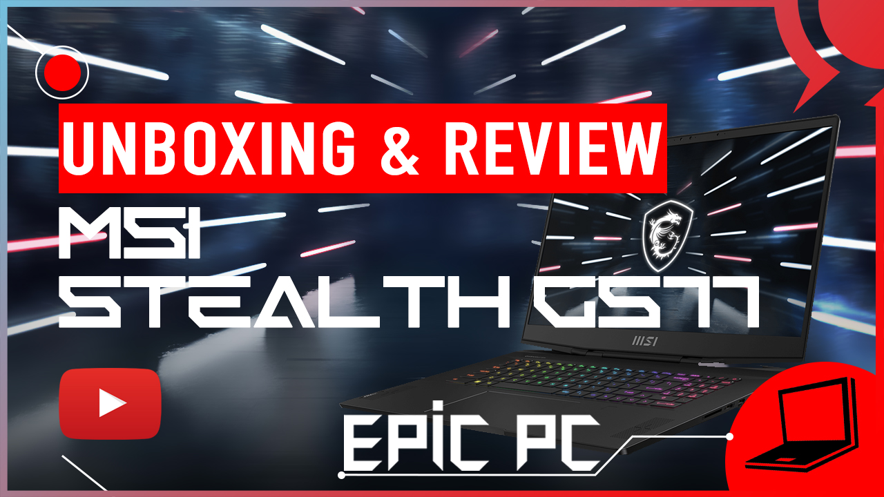 [VIDEO]EPIC PC UNBOXING&REVIEW MSI GS77 STEALTH, latest evolution in ...
